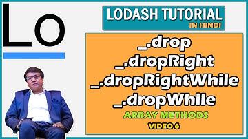 Lodash Drop, DropRight, DropRightWhile, DropWhile Array Methods | Lodash tutorial in Hindi | Video 6