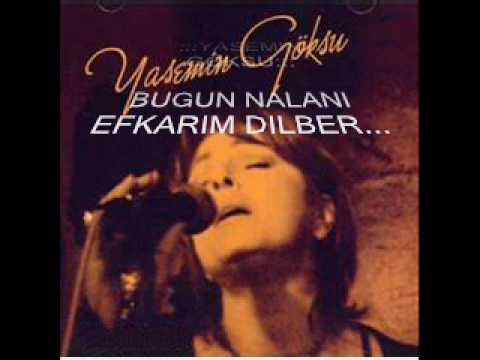 Yasemin GÖKSU - BUGÜN NALANI EFKARIM DİLBER