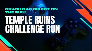 Crash Bandicoot: On the Run! - Temple Ruins Challenge Run
