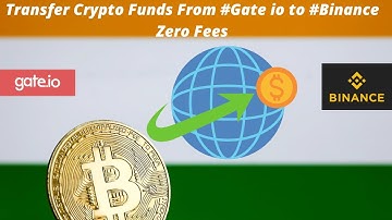 Transfer Crypto Funds From #Gate io to #Binance  Zero Fees