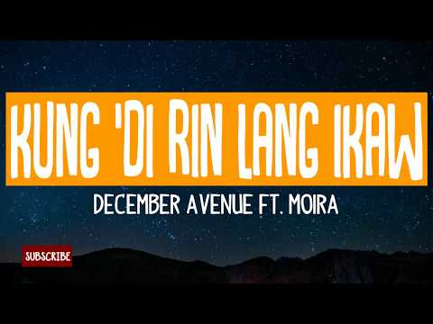 kung-'di-rin-lang-ikaw---december-avenue-ft.-moira-dela-torre-(lyrics)-[hq-audio]