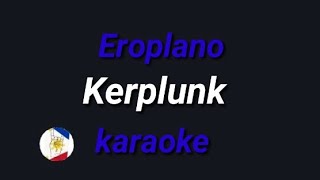 Eroplano (Kerplunk) karaoke