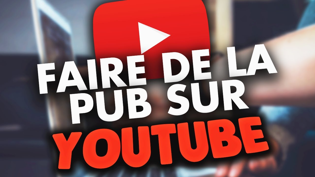 Comment Faire De La Pub Sur YOUTUBE - TUTO 2021 - YouTube