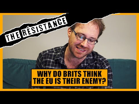 THE RÉSISTANCE | Why Do Brits Think The EU Is Their Enemy?