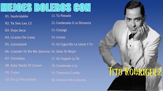 TITO RODRIGUEZ - BOLEROS- SUS GRANDES EXITOS - BOLEROS MIX 2023