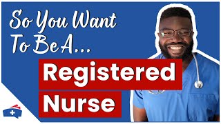 So You Want to Become a Registered Nurse!