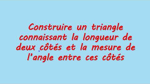 Construire un triangle connaissant la longueur de deux côtés et la mesure de l