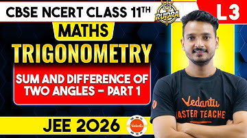 Sum & Difference of Two Angles - Trigonometric Function Class 11 Maths Chapter 3