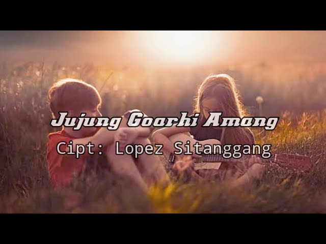 Jujung Goarhi Amang - Iwan Fheno M (lirik) cipt: Lopez Sitanggang class=