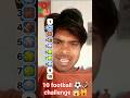 #shorts 10 football ⚽🏈challenge 😱🙀 DK DILDAR #viral #viralvideo #video