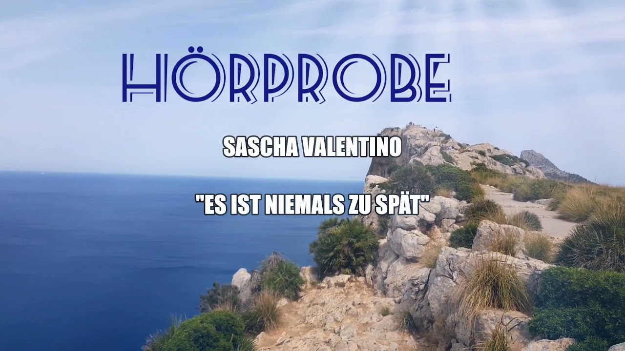 Sascha Valentino - Es ist niemals zu Spät ( Hörprobe )