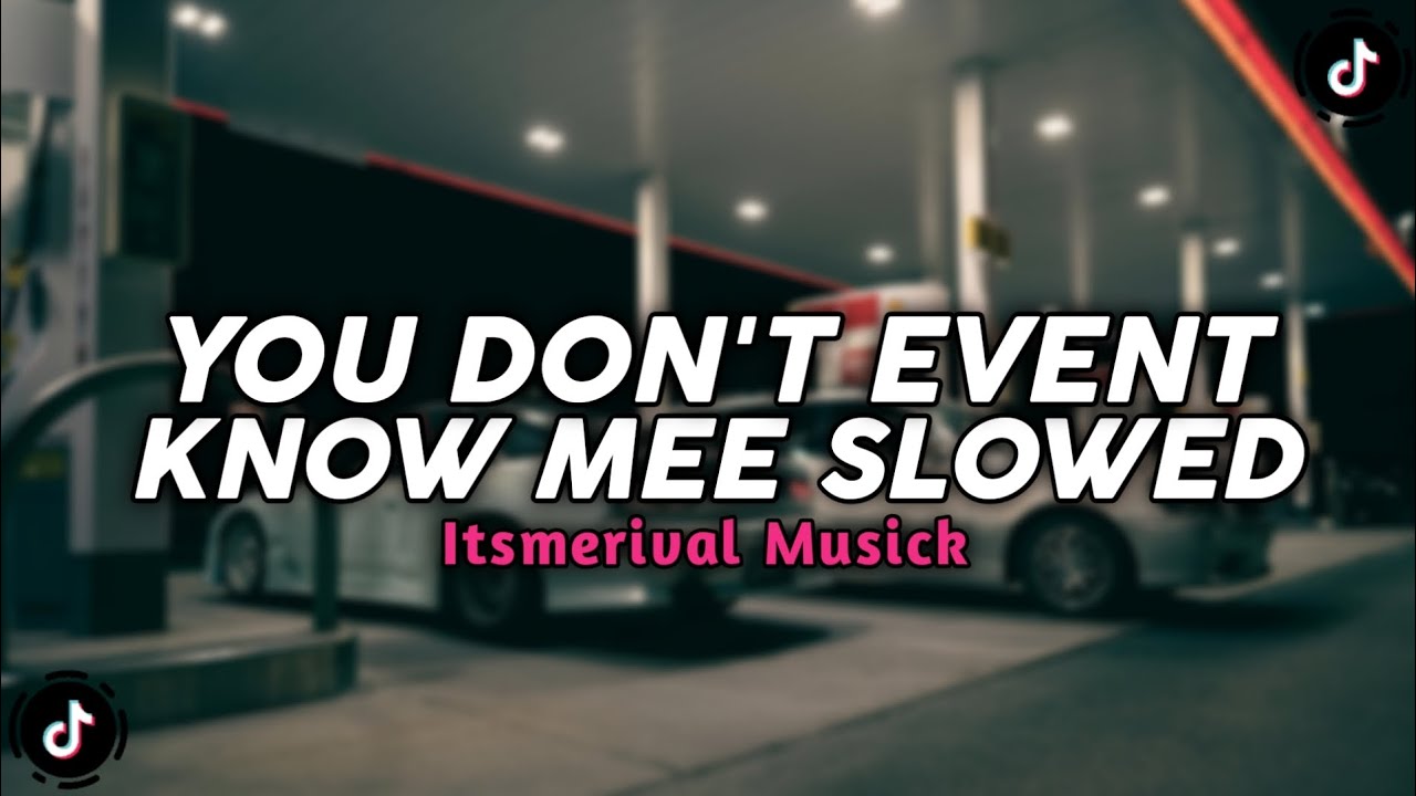 DJ YOU DON'T EVENT KNOW MEE BOOTLEG SLOWED VERSION SOUND VIRAL FYP TIKTOK TREND 2026!!