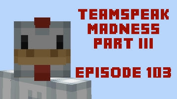 The Mystic Chicken | Episode 103 | Teamspeak Madness Part 3
