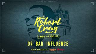 Video thumbnail of "The Robert Cray Band - Bad Influence - 4 Nights Of 40 Years Live"