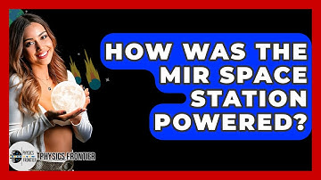 How Was The Mir Space Station Powered? - Physics Frontier