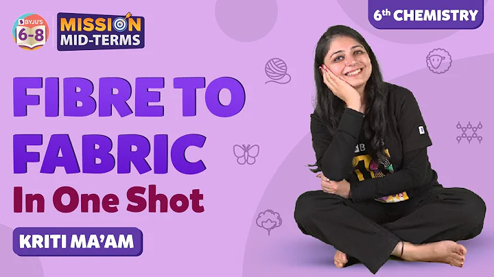 Fibre to Fabric Class 6 Science in One Shot (Chapter 3) | Class 6 Chemistry Prep | BYJU'S