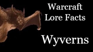 Warcraft Lore Facts - Wyverns
