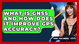 Famous What Is GNSS And How Does It Improve GPS Accuracy? - Space Tech Insider Wealth