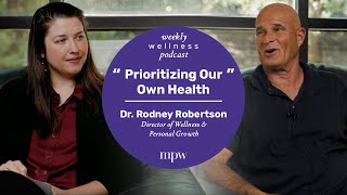 Weekly Wellness Podcast - Prioritizing Our Own Health - Dr Rodney Robertson