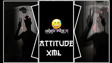 NEW BANGLA ATTITUDE TREND😎🔥TIKTOK TREND @foysal_editor XML FILE DISCRIPTION BOX A #xml #trending