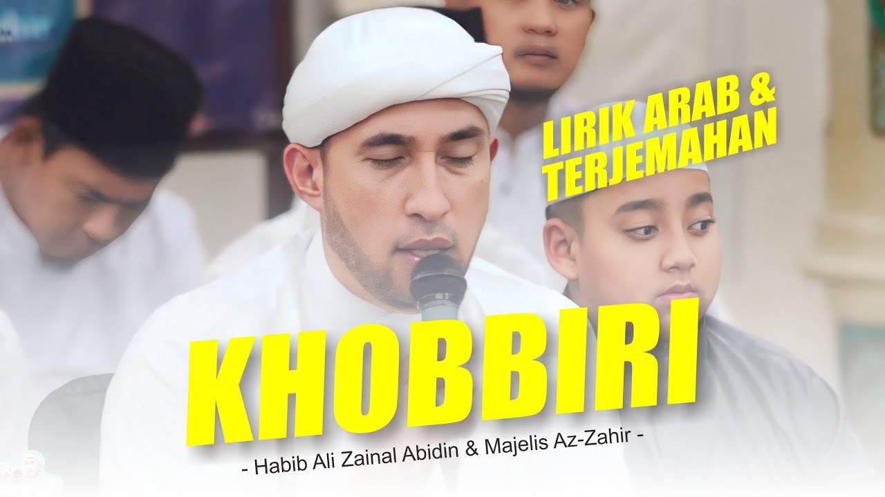 Khobbiri | Menyentuh Hati | Habib Ali Zainal Abidin \u0026 Majelis Az-Zahir | Lirik Arab \u0026 Terjemahan