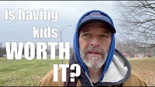 Is having kids worth it?