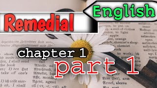 Remedial English Chapter 1 part one in detail.