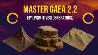 Master Gaea 2.2 Nodes Ep.1 | Create Epic Terrains with Primitives (Generators) #gaea #tutorial