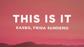 Kasbo - This Is It (Lyrics) ft. Frida Sundemo