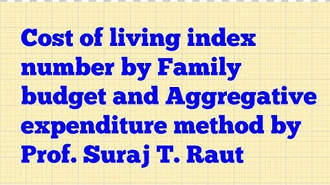 Cost of living index number by Family budget and Aggregative Expenditure method def. and example