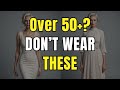 OVER 50 Say GOOD-BYE to These 9 Things FOREVER
