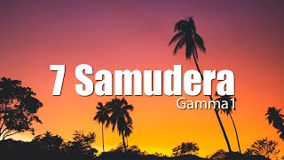 Gamma1 - 7 Samudera | Video Lirik