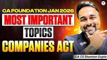 Most Important Topics of Companies Act | CA Foundation Jan 2026 | Business Laws | CA Shantam Gupta