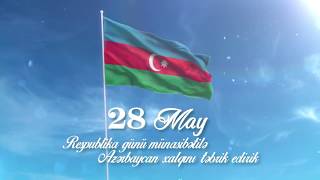 28 May Azərbaycan Xalqının Respublika Günü - Carx Lensv Studio Fullhd