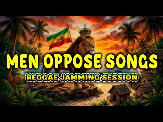 🌴 REGGAE JAMMING SESSION | Men Oppose Songs OPM Playlist 2026 |  REGGAE 257