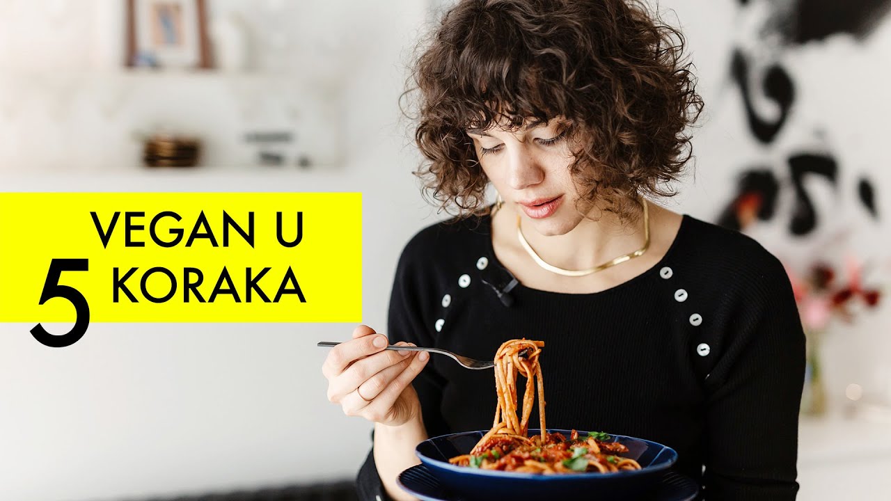 KAKO SAM POSTALA VEGAN: Moj put prelaska na vegansku ishranu u 5 koraka