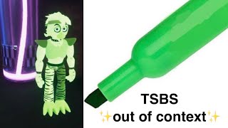 TSBS ✨out of context✨ #tsams #tlaes #teaps #teass #tsbs #fnaf #m1s0 #bl0x3