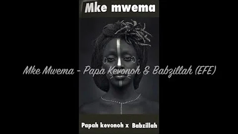 Mke Mwema - Papah Kevonoh & Babzillah (Encore Fraternity ENT) - April 2016