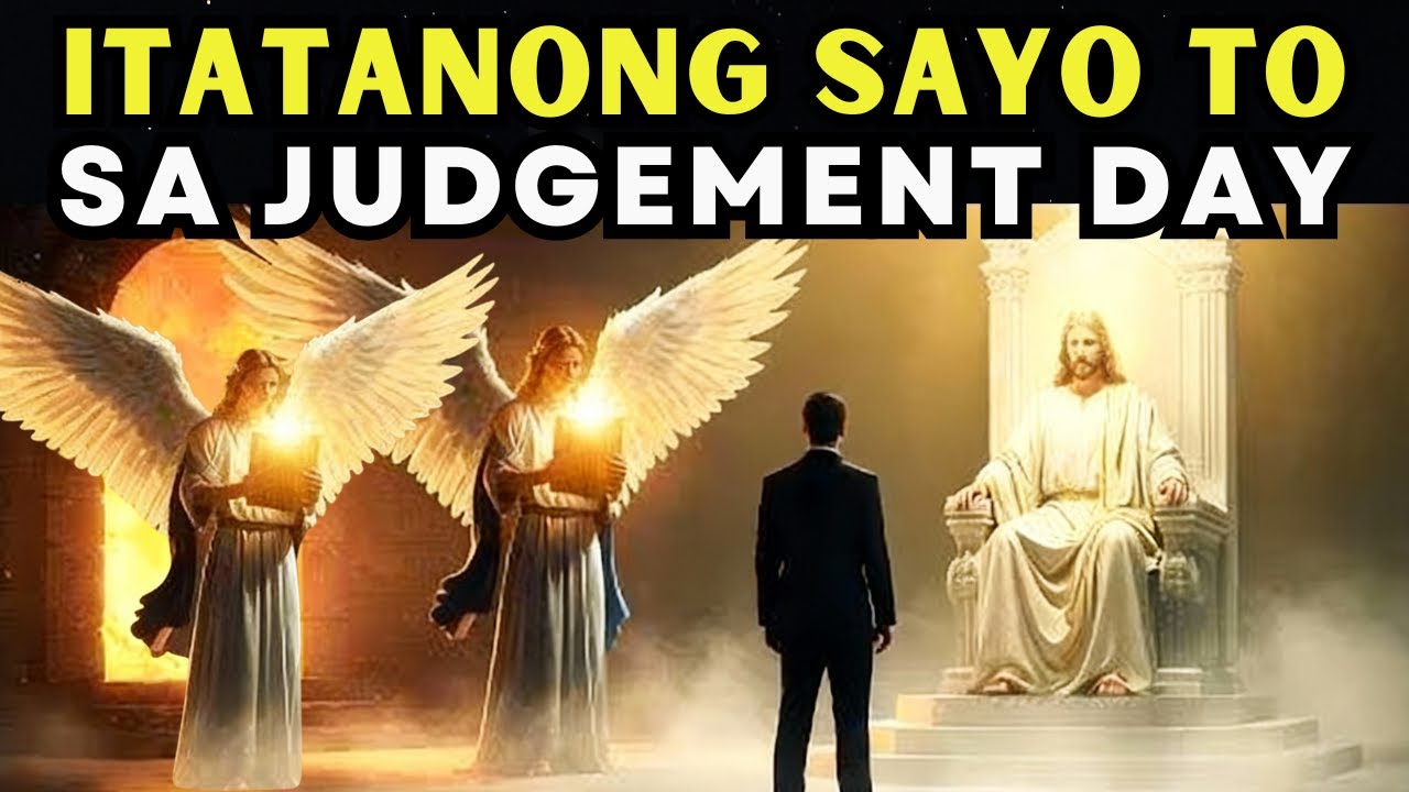 Ito ang 3 BAGAY na ITATANONG ni JESUS sa LAHAT ng TAO sa ORAS ng PAGHUHUKOM!