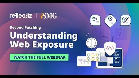 Web Exposure Management: Is Your Third-Party Code a Security Blind Spot? - ISMG x Reflectiz Webinar
