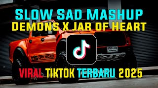 Slow Sad Mashup Demons X Jar of Heart Viral Tiktok Terbaru 2025