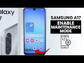 How to Enable Maintenance Mode in Samsung A17 - Setup Maintenance Mode