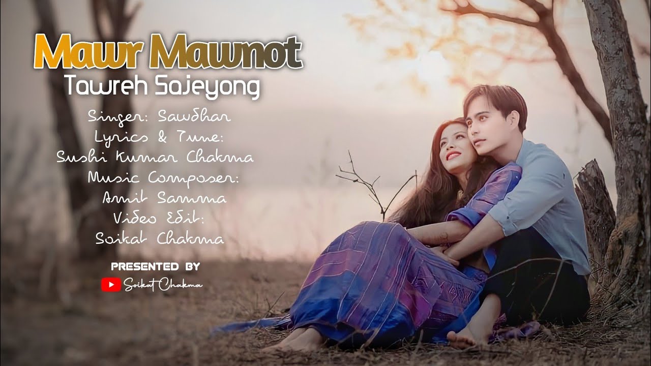 Mawr Mawnot Tawre Sajeyong  Chakma lyrics Video 2023