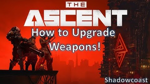 How to Upgrade Weapons in The Ascent (Cluster 13)!