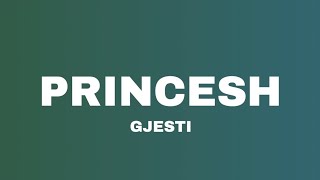 GJESTI- PRINCESH/ LYRICS VIDEO @gjestii