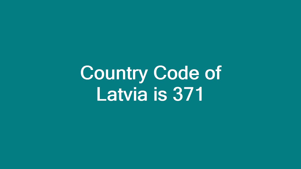 Country Code Of Latvia Is 371 YouTube Country Code Of Latvia Is 371 YouTube