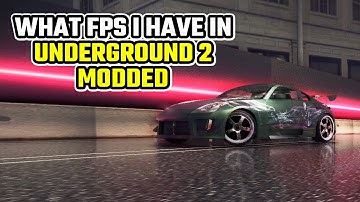 WHAT FPS I HAVE IN NFS UNDERGROUND 2 MODDED VERSION