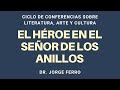 El héroe en el Señor de los Anillos, de J. R. R. Tolkien  - Con Jorge Ferro