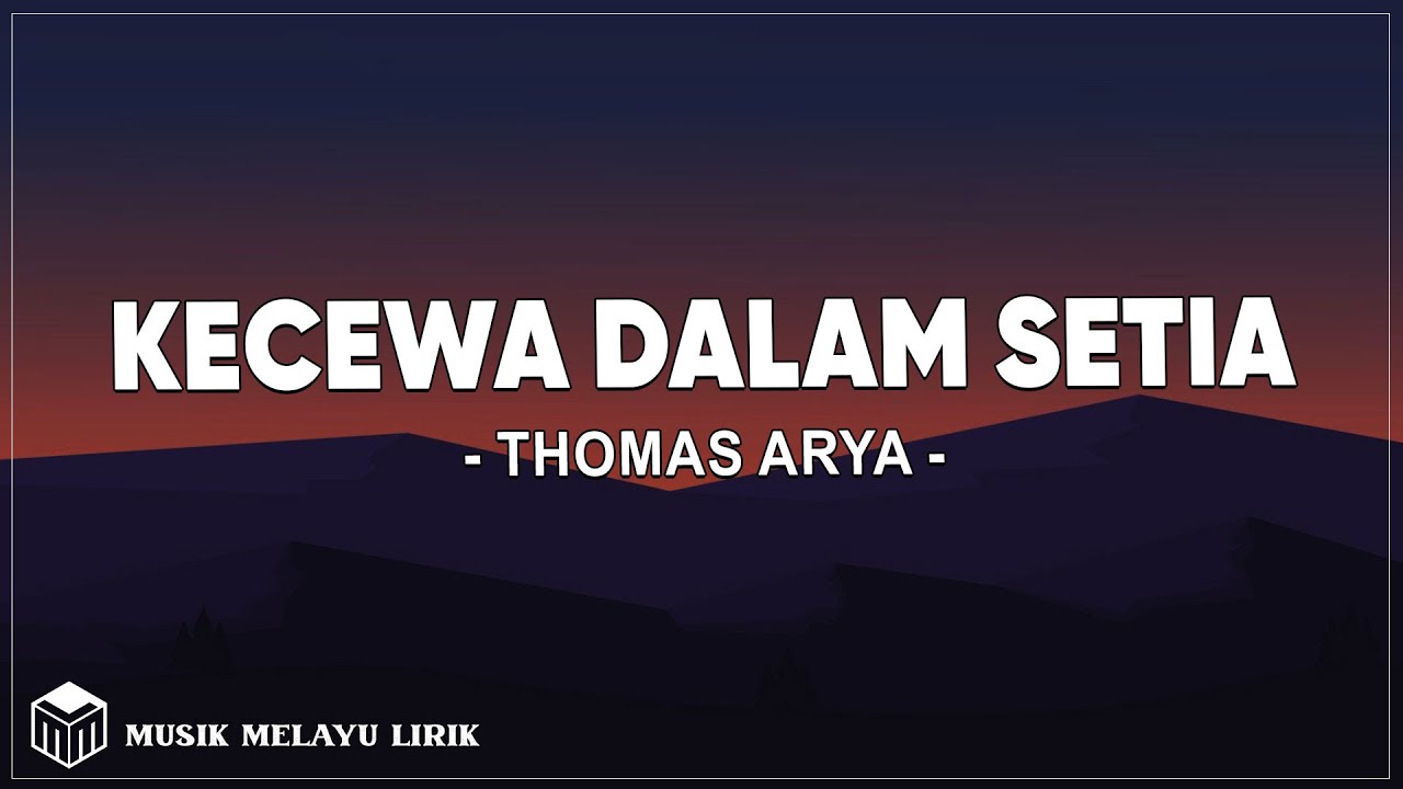 Kecewa Dalam Setia - Thomas Arya ( Lirik )