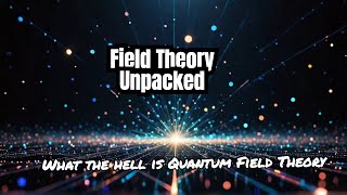 What the hell is Quantum Field Theory